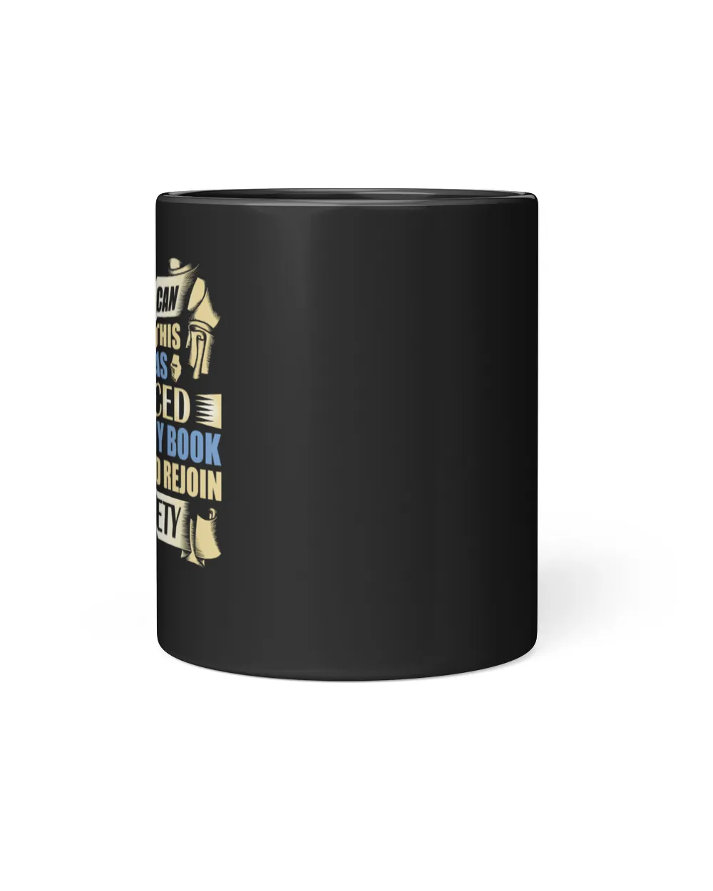 If You Can Read This I Was Forced To Put My Book Down And Rejoin Society Black Mug 11oz black 11oz