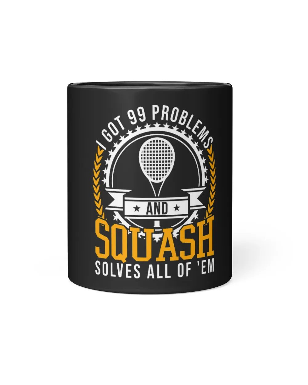 I Got Some Problems And Squash Solves All Of Them Black Mug 11oz black 11oz