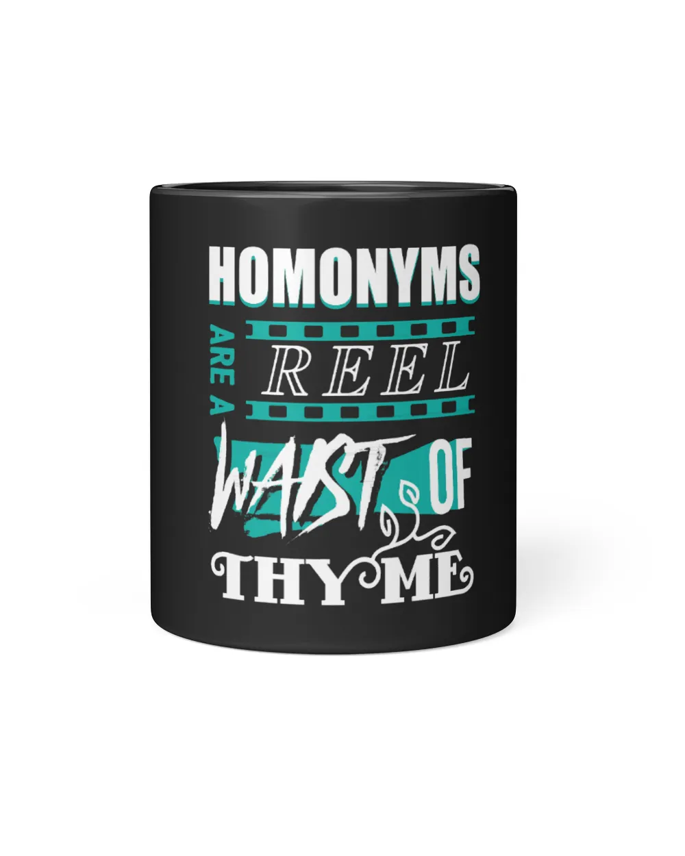 Homonymns Are a Reel Waist Of Thyme 2Funny Geek Nerd Shirts