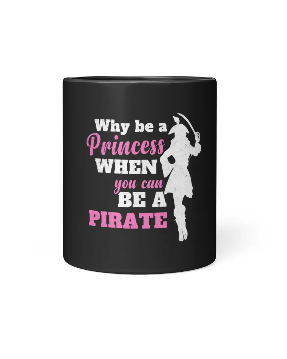 Why Be A Princess When You Can Be A Pirate Funny Girl Gifts
