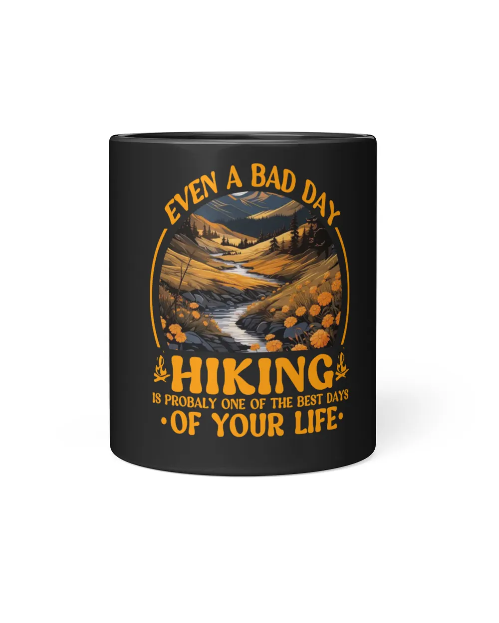 Even A Bad Day Hiking Is Probably One Of The Best Days Of Your Life Mug