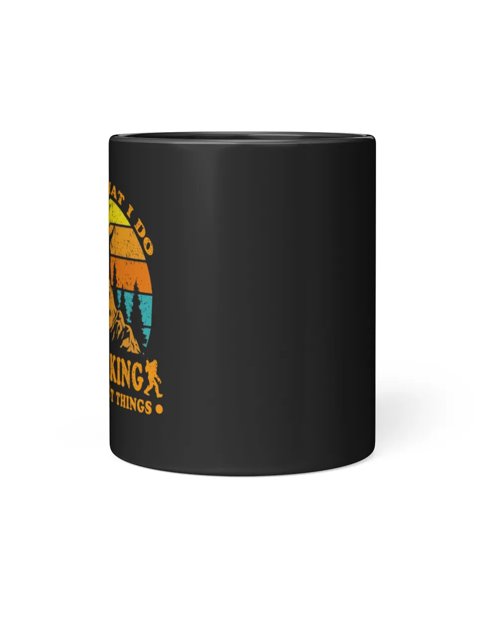 That's What I Do - I Go Hiking And Forget Things Mug