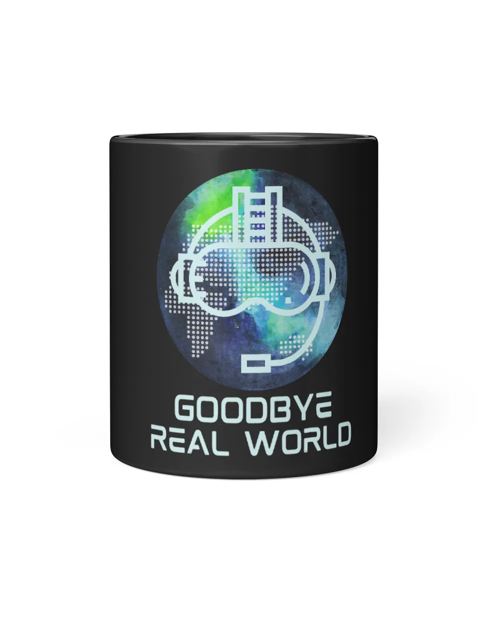 Goodbye Real World Virtual Reality VR AR Gamer World Headset