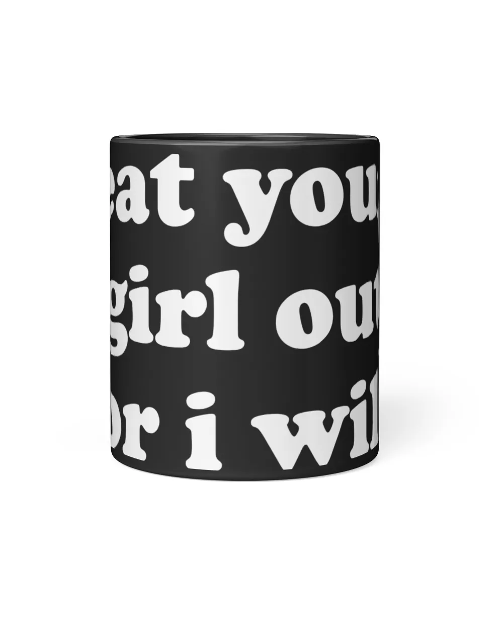 Cheeky Humor Unleashed: 'Eat Your Girl Out or I Will' Apparel and Drinkware Collection