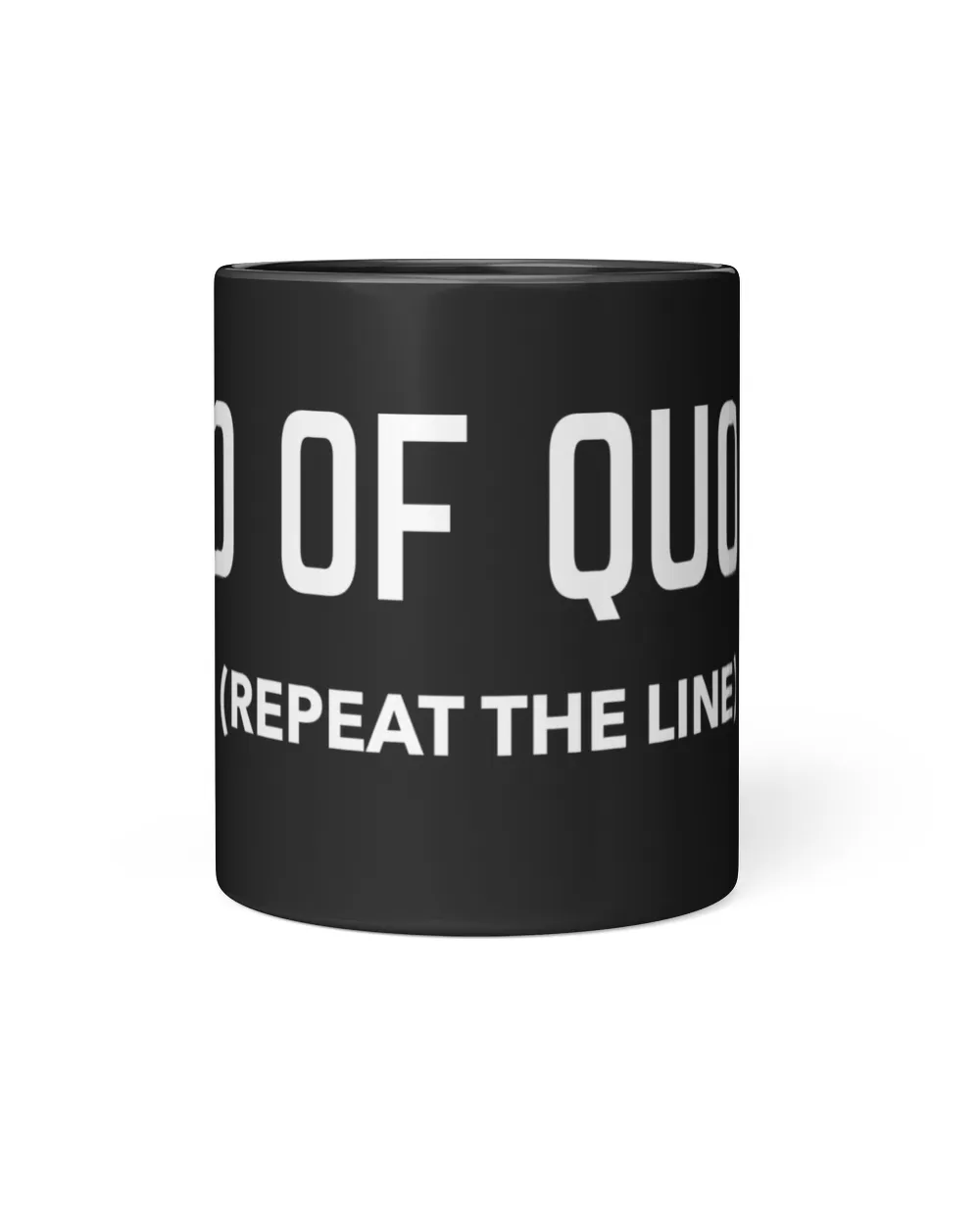 End Of Quote Repeat The Line Shirt