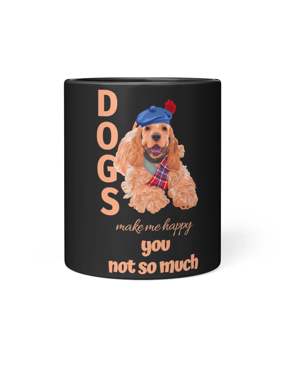 Dog Make Me Happy You Not So Much Cocker Spaniel