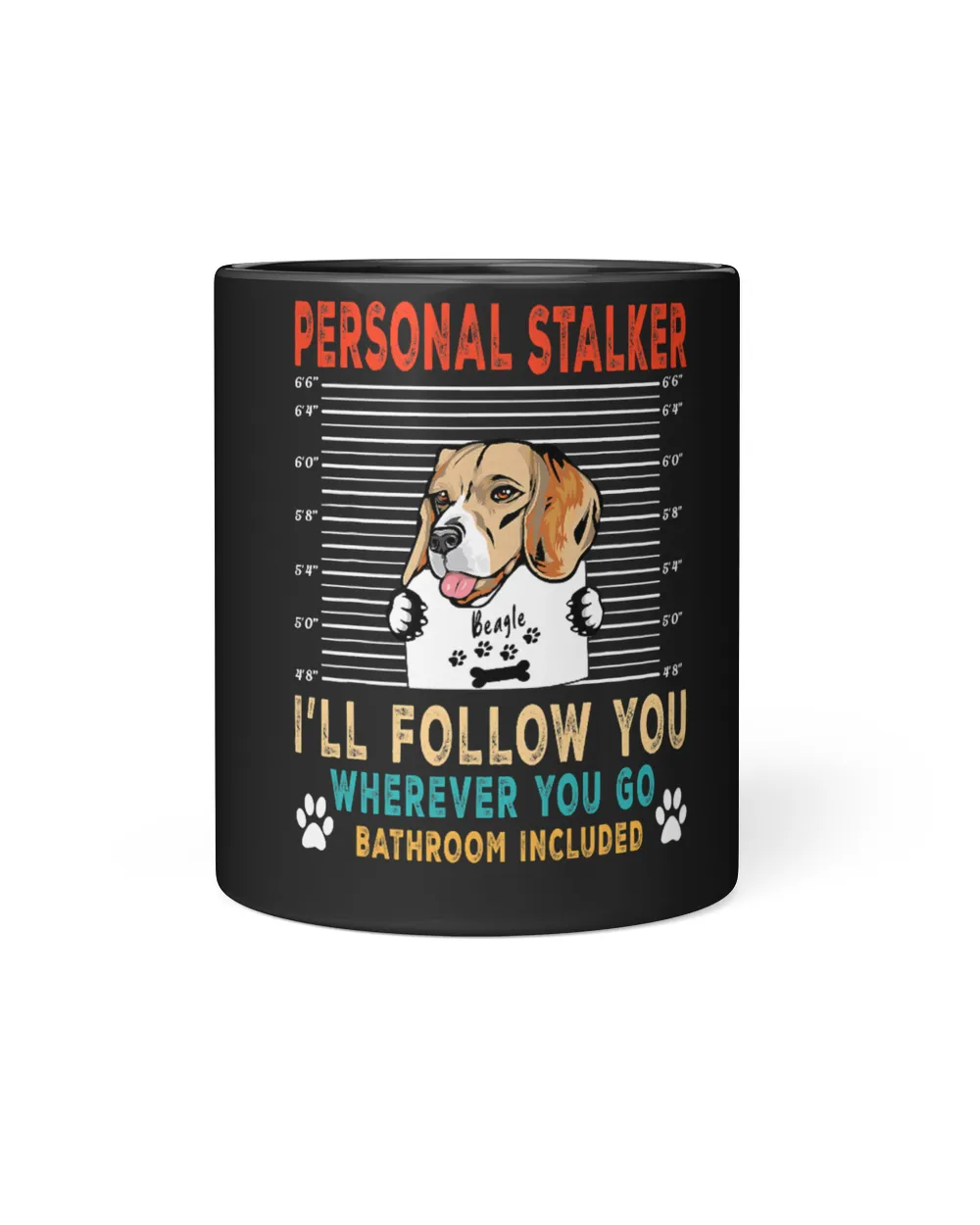 Beagle Dog Personal Stalker Dog Beagle I Will Follow You Dog Lover 51 Beagles