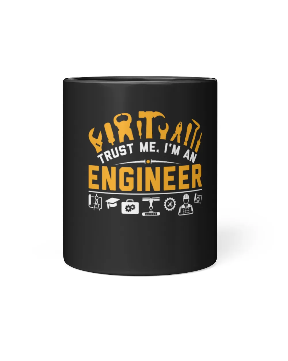 Trust me I am an engineer T-shirt