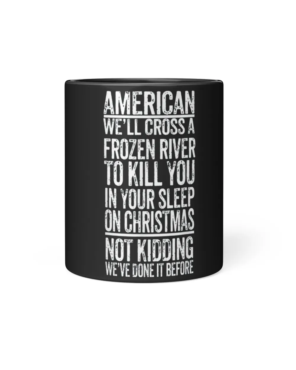 American We’ll Cross A Frozen River To Kill You In Your Tee Shirt