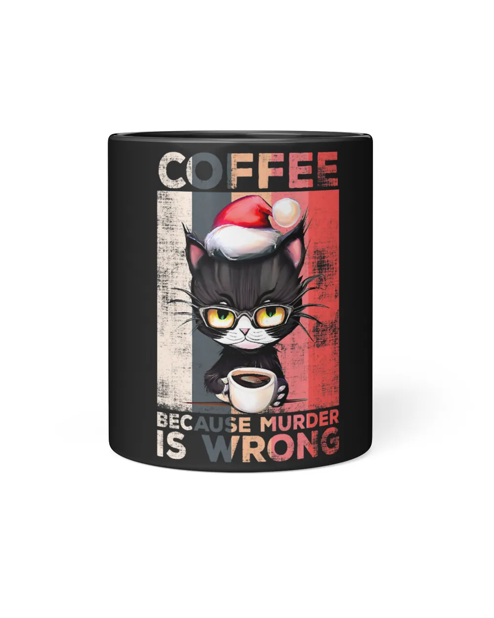 Cat Coffee Because Murder Is Wrong Santa Hat Christmas 119