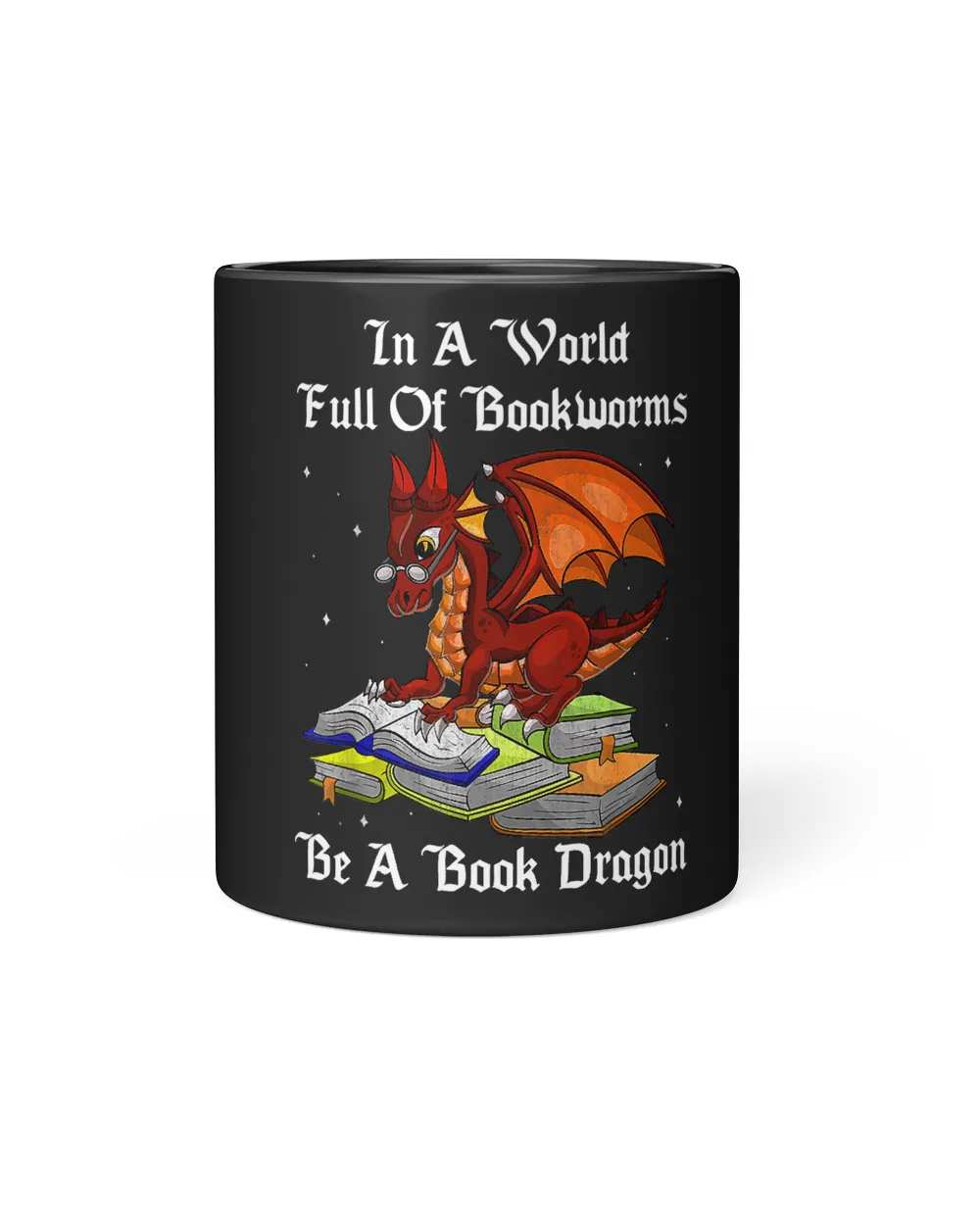 In A World Full of Bookworms Be A Book Dragon Reader Reading