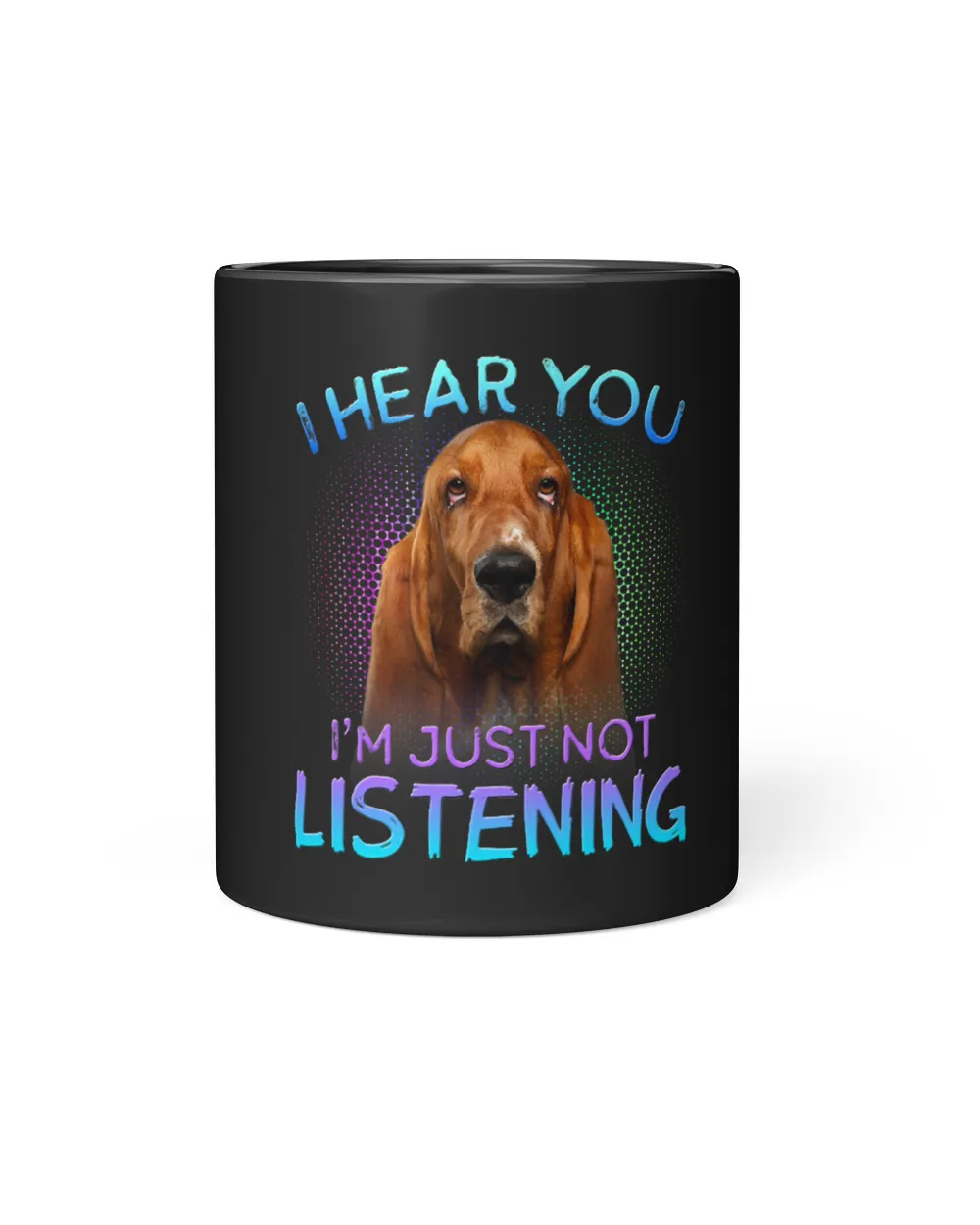 Basset Hound I hear you not listening Black Mug 11oz black 11oz