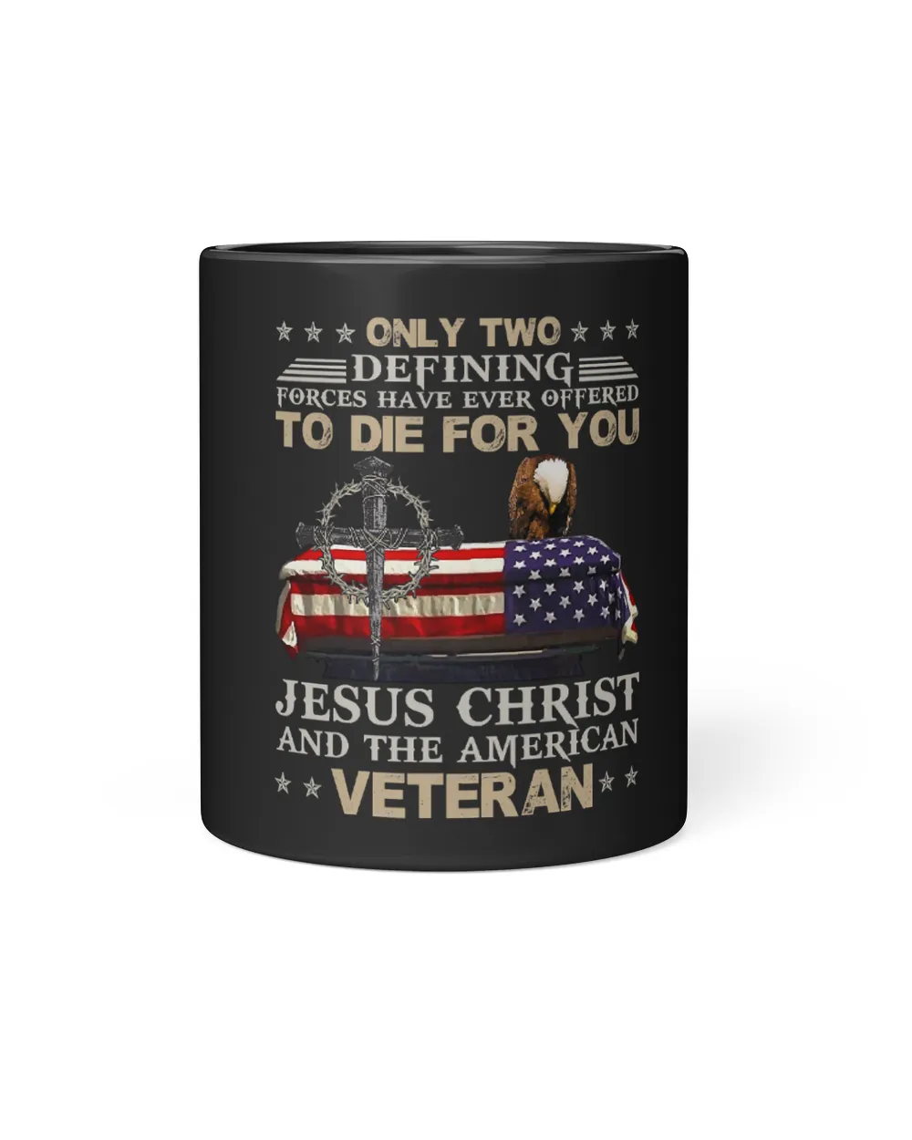 Only Two Defining Forces Have Ever Offered To Die For You 206 Black Mug 11oz black 11oz