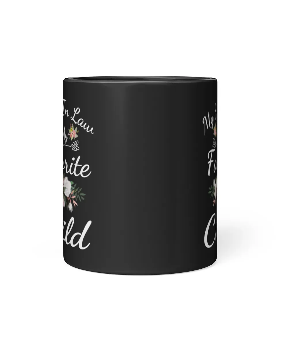 My Son-in-Law is My Favorite Child Ceramic Mug, Funny Mother In Law Coffee Mug, Gift For Mother-in-Law or Father in-Law Birthday Black Mug 11oz black 11oz
