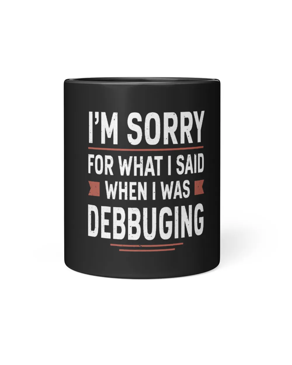 Im Sorry For What I Said When I Was Debugging Funny Coding Black Mug 11oz black 11oz