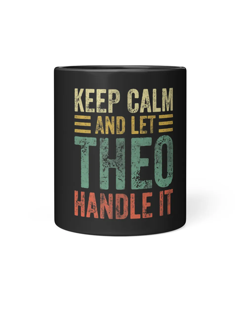 Personalized Name Shirt Keep Calm And Let Theo Handle it