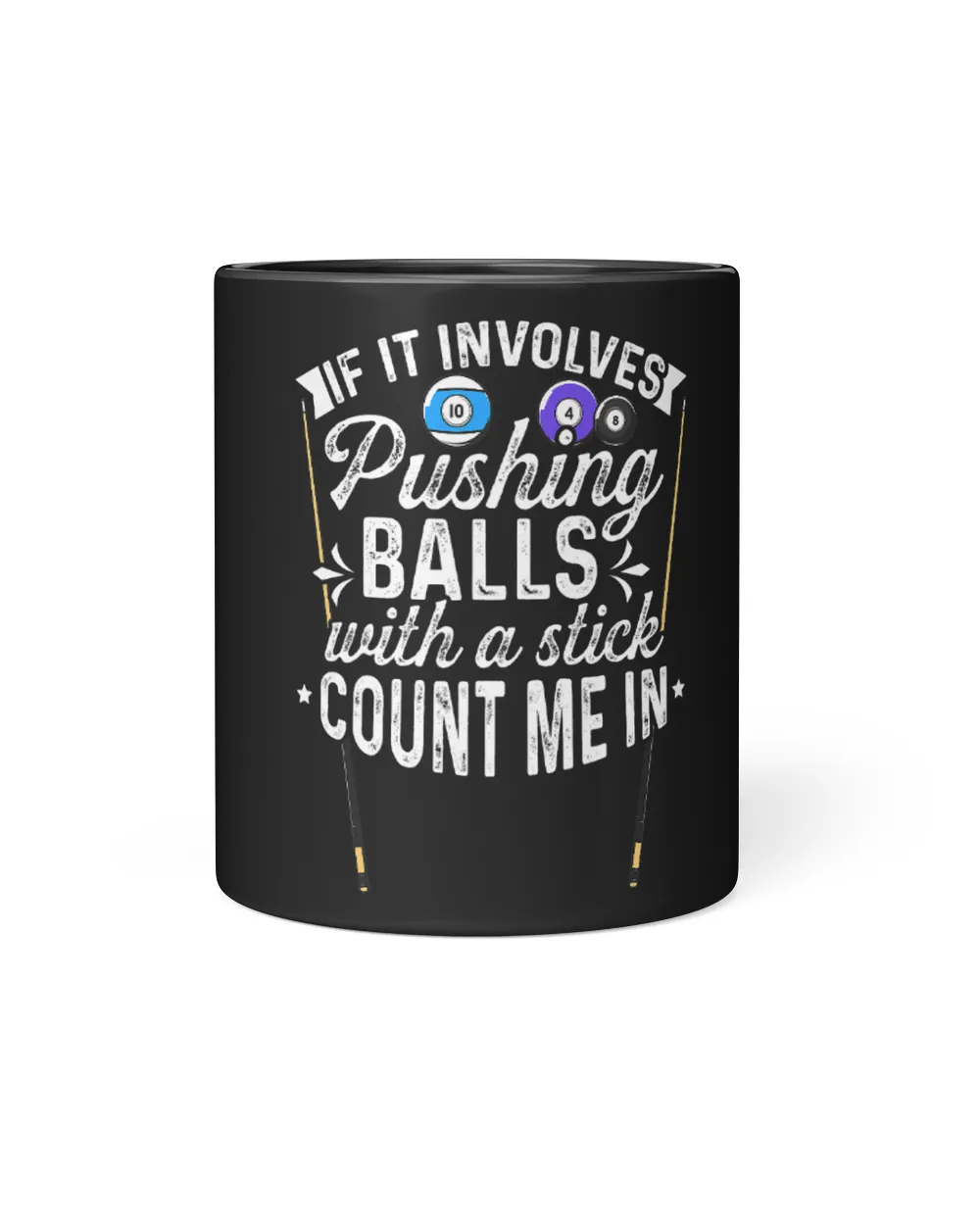 If It Involves Pushing Balls With A Stick Count Me In Pool 1 Black Mug 11oz black 11oz