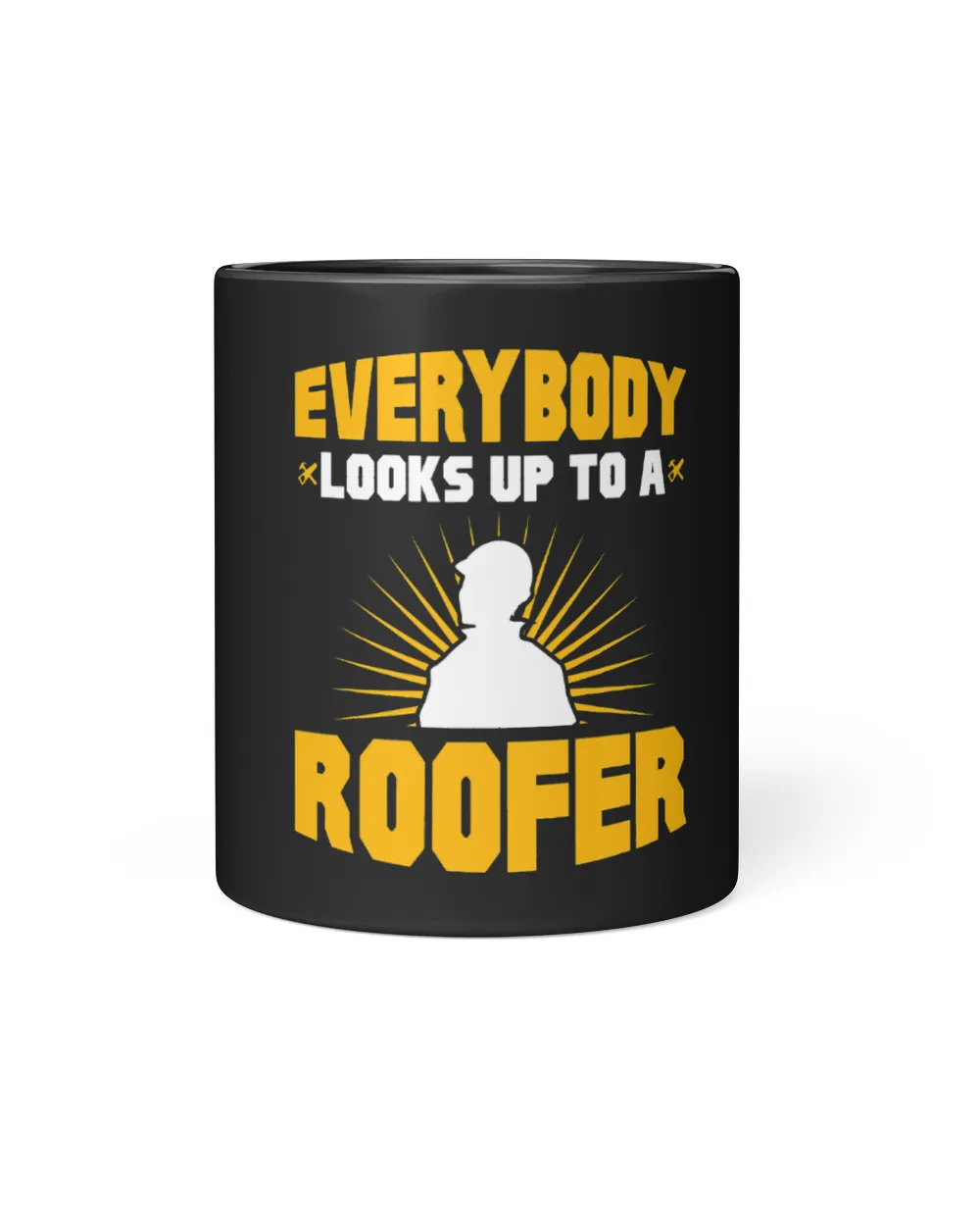 Everybody Looks Up To A Roofer Roofing Roof Construction