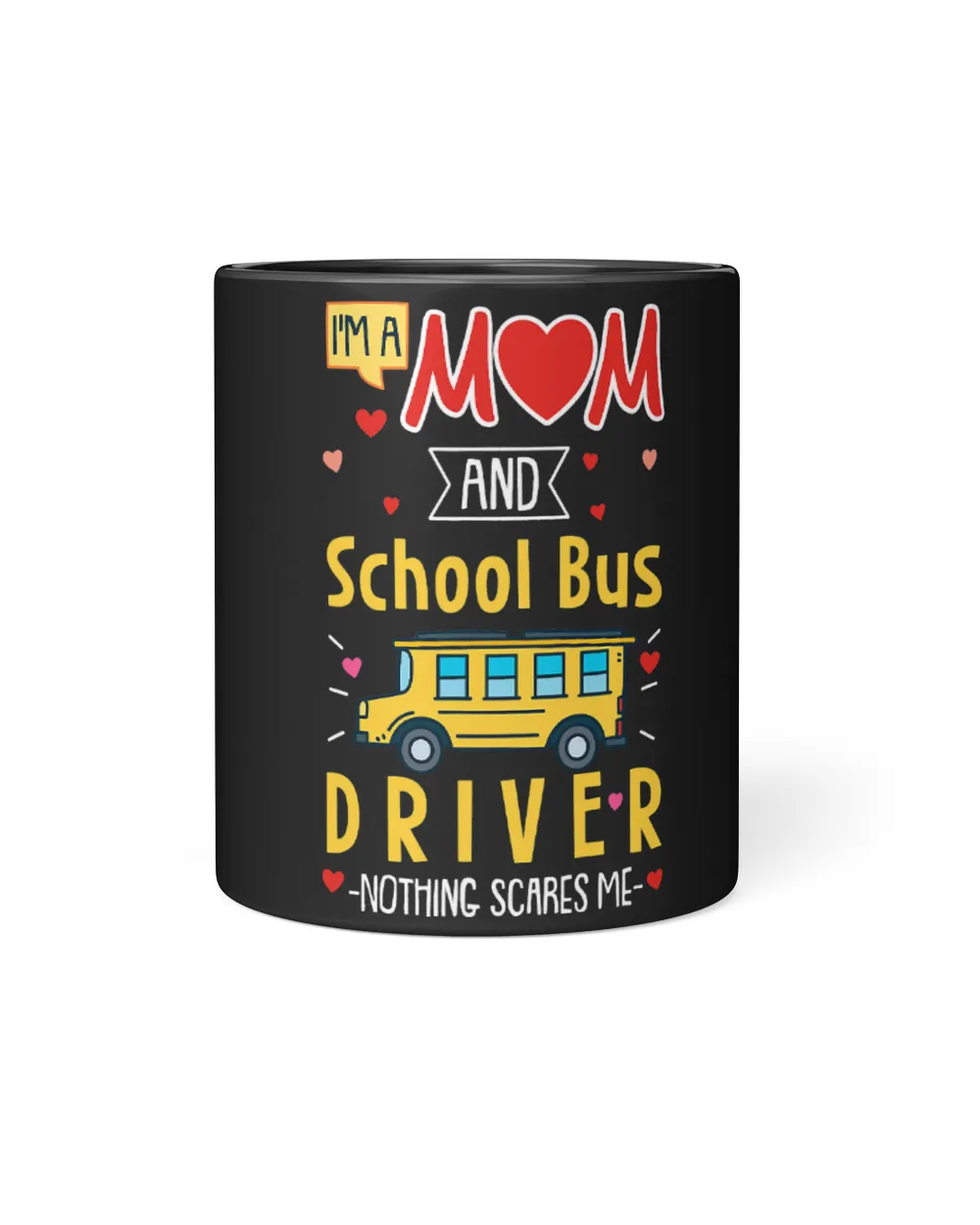 Im A Mom And School Bus Driver Nothing Scares Me 1