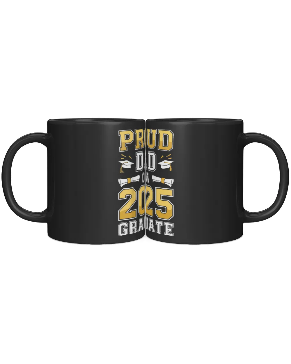 Proud Dad Of A 2025 Graduate Shirt Class Of 2025 Graduation Black Mug 11oz black 11oz