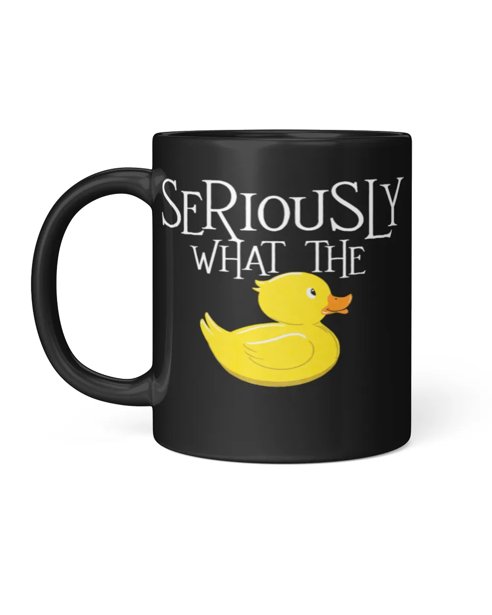Seriously what the duck Black Mug black 11oz