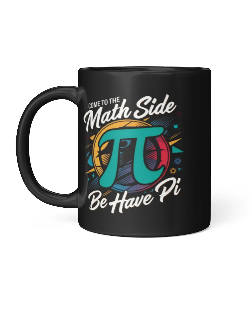 Come To The Math Side We Have Pi Black Mug 11oz black 11oz