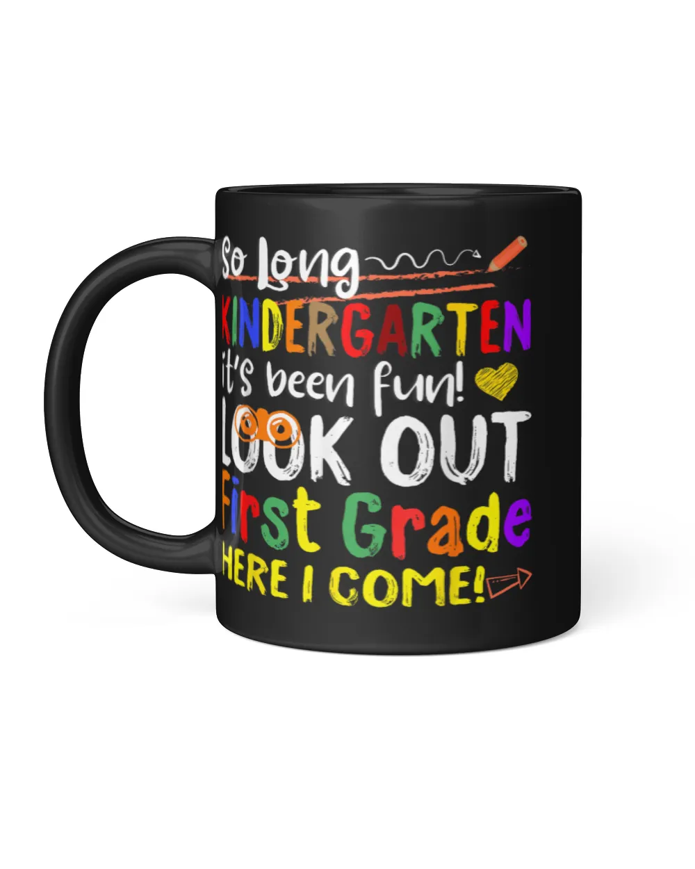 [Kindergarten Teachers]So Long Kindergarten Look Out 1st Grade Here I Come aha280401 Black Mug 11oz black 11oz