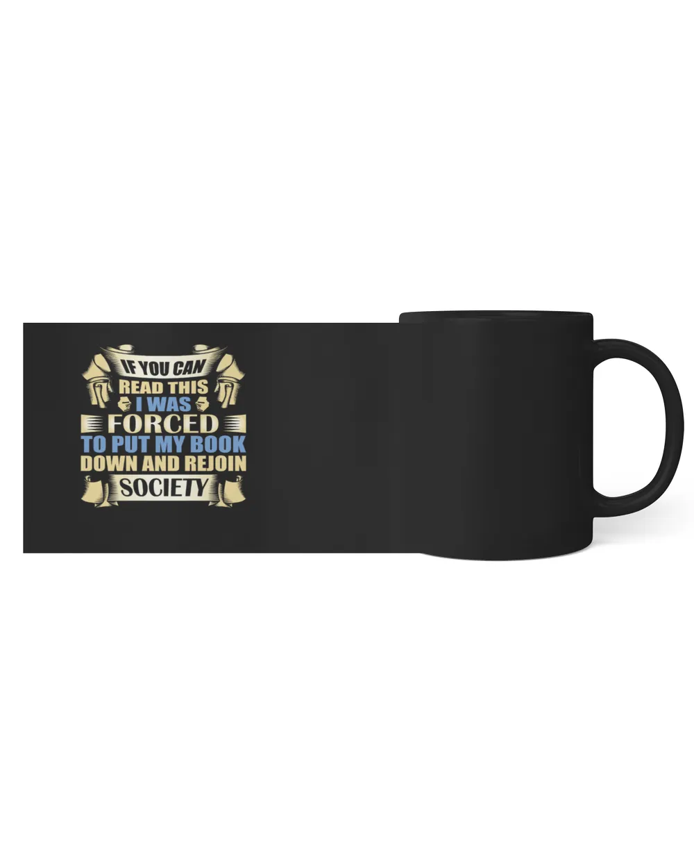 If You Can Read This I Was Forced To Put My Book Down And Rejoin Society Black Mug 11oz black 11oz
