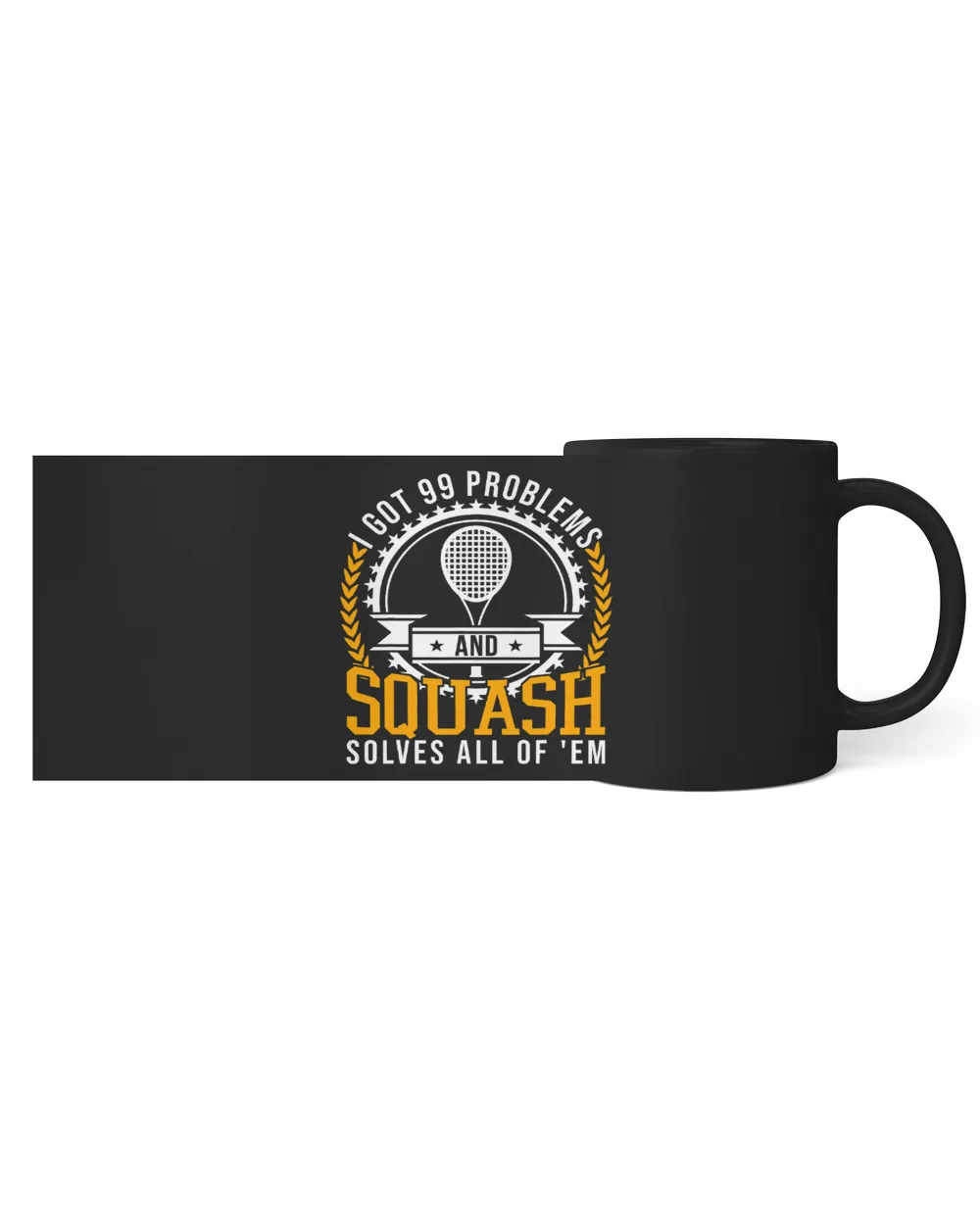 I Got Some Problems And Squash Solves All Of Them Black Mug 11oz black 11oz