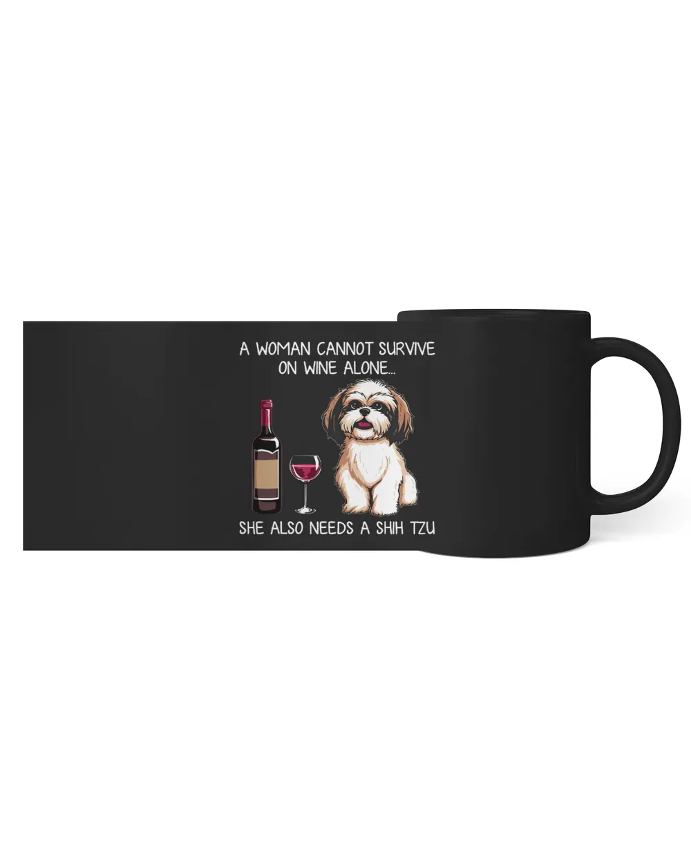 Woman Cant Survive Alone Needs Shih Tzu And Wine