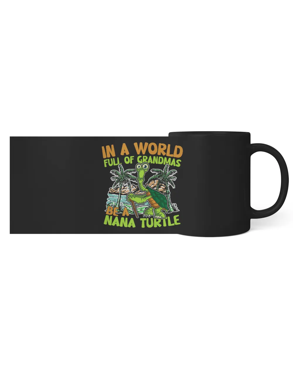 Womens IN A WORLD FULL OF GRAMDAS BE A NANA TURLTE 66