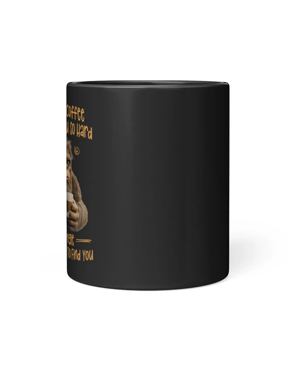 "Touch My Coffee" Bigfoot With Coffee Mug - Hiking, Camping, Backpacking