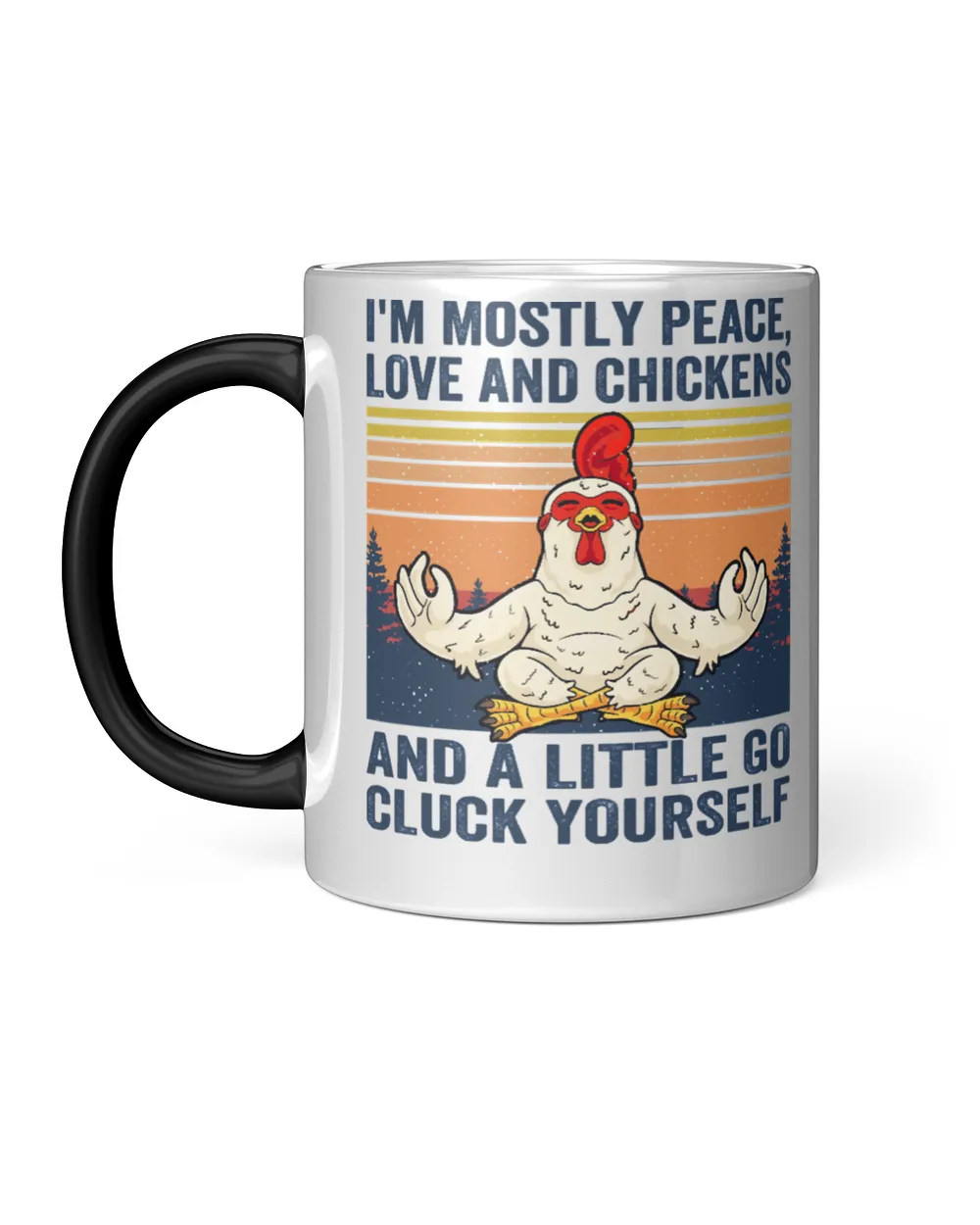 Chicken Cock Im Mostly Peace Love And A Little Go Cluck Yourself Funny Vintage Farmer Yoga Chicken Rooster Hen