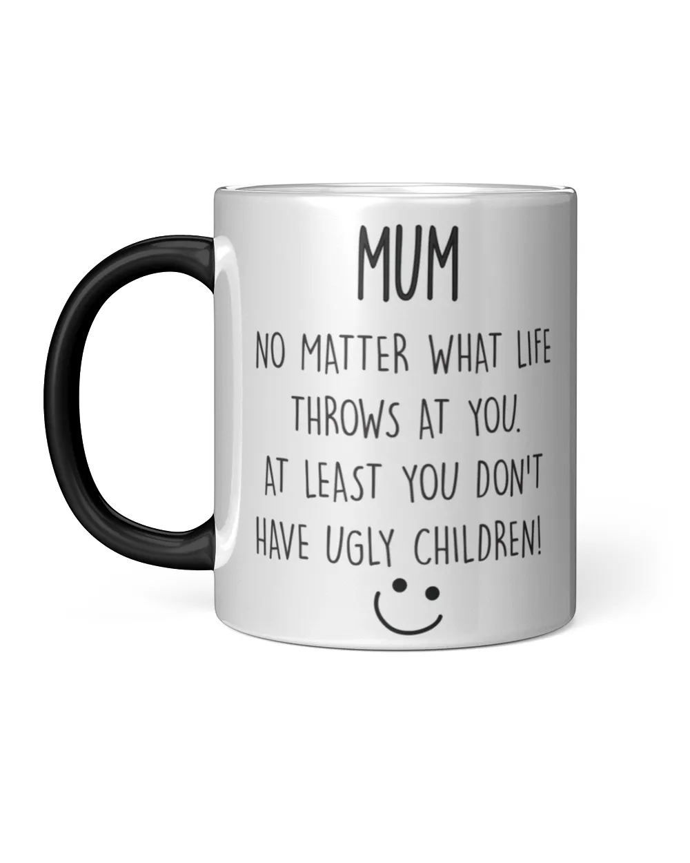 Mum At Least You Don't Have Ugly Children