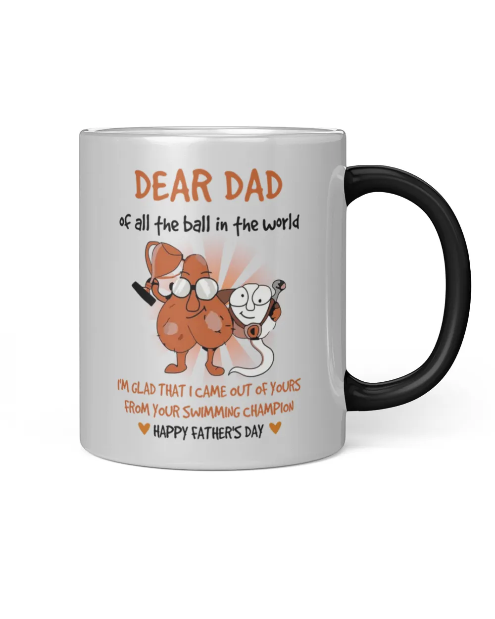 Dear Dad I'm Glad That I Came Out Of Your Ball Mug