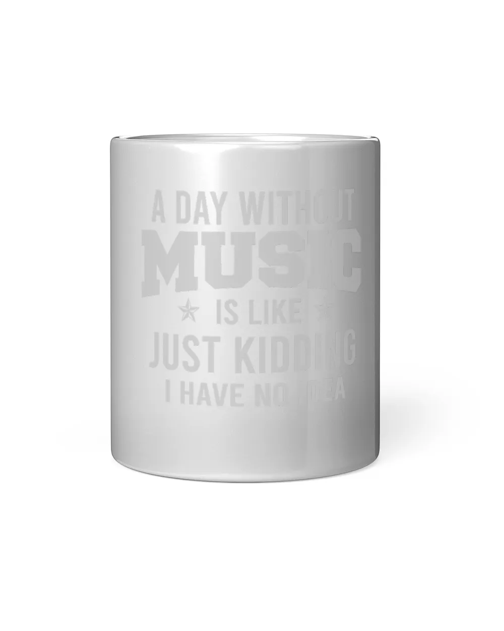 A day without music is like just kidding I have no idea