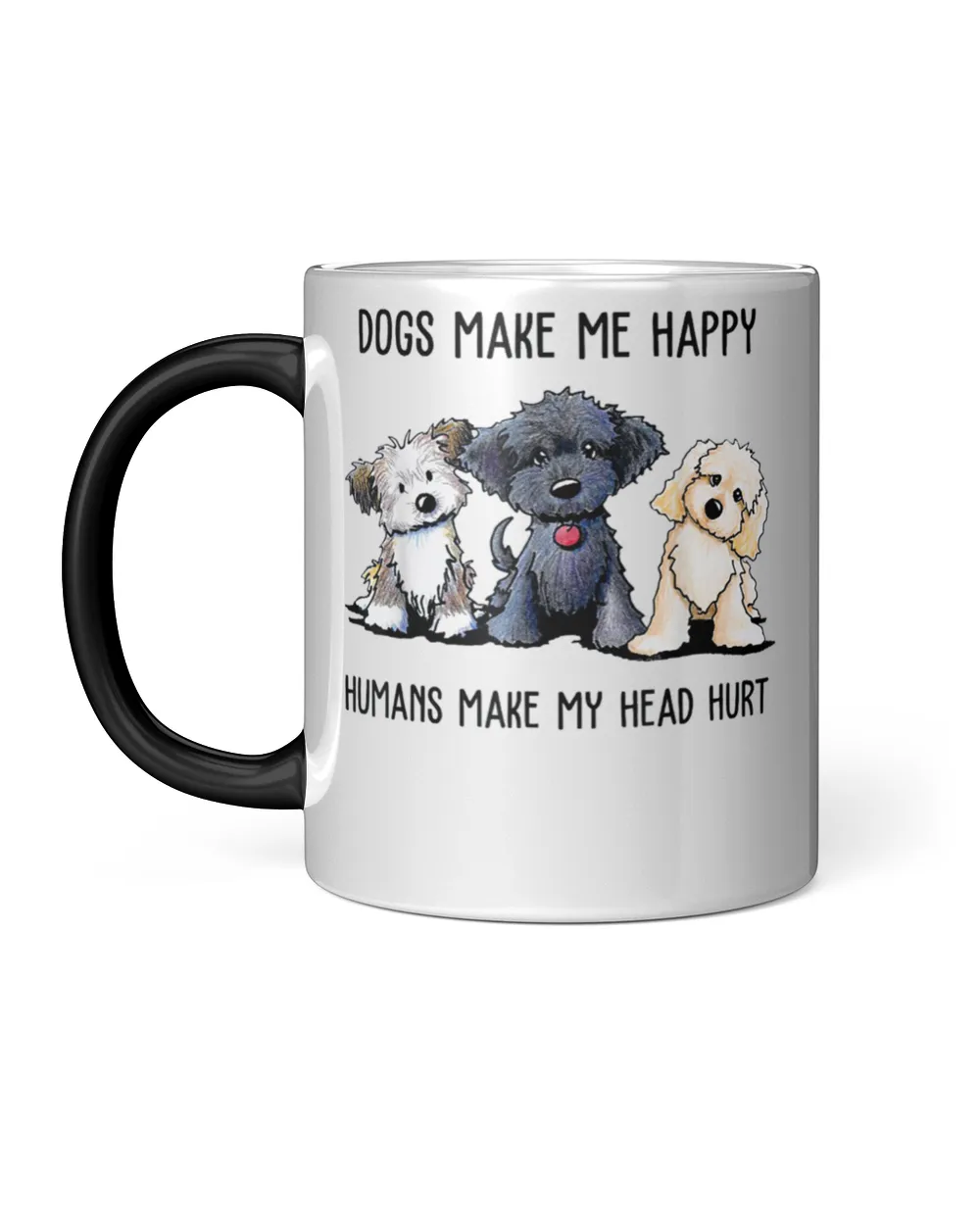 Dogs Make Me Happy Humans Make My Head Hurt puppies