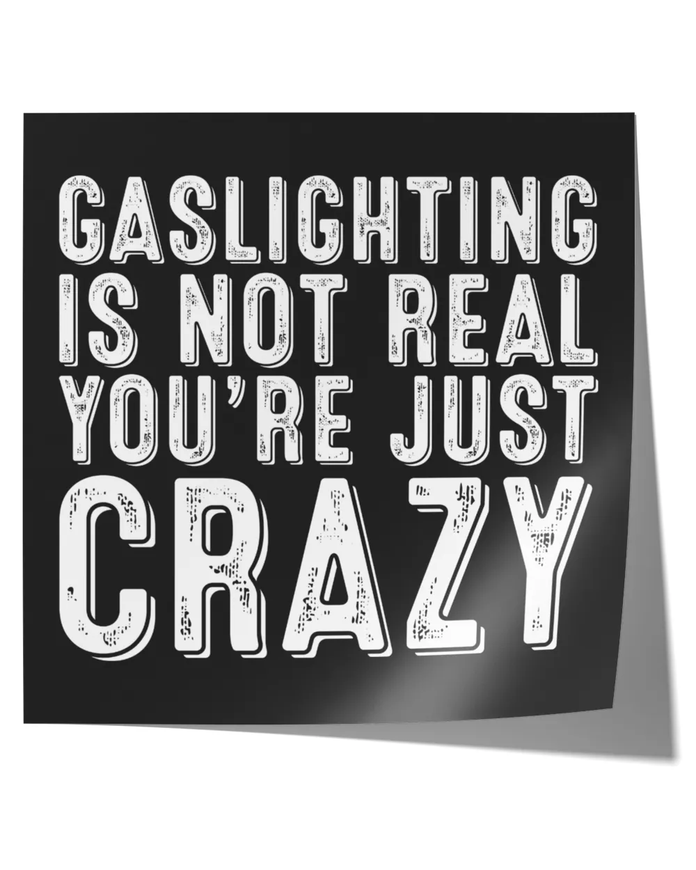 Gaslighting Is Not Real Shirt Apparel Drinkware Wall Decoration v3