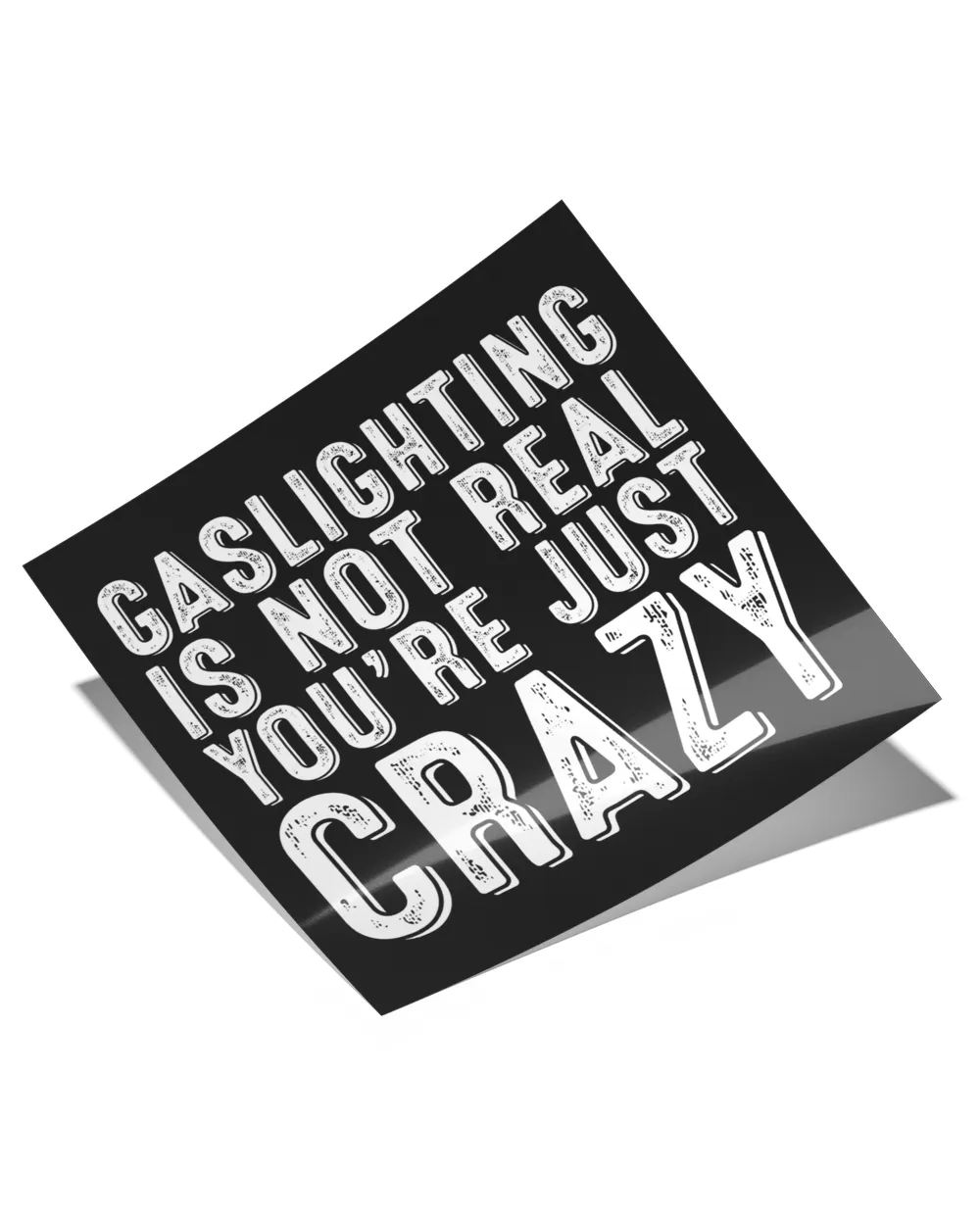 Gaslighting Is Not Real Shirt Apparel Drinkware Wall Decoration v3