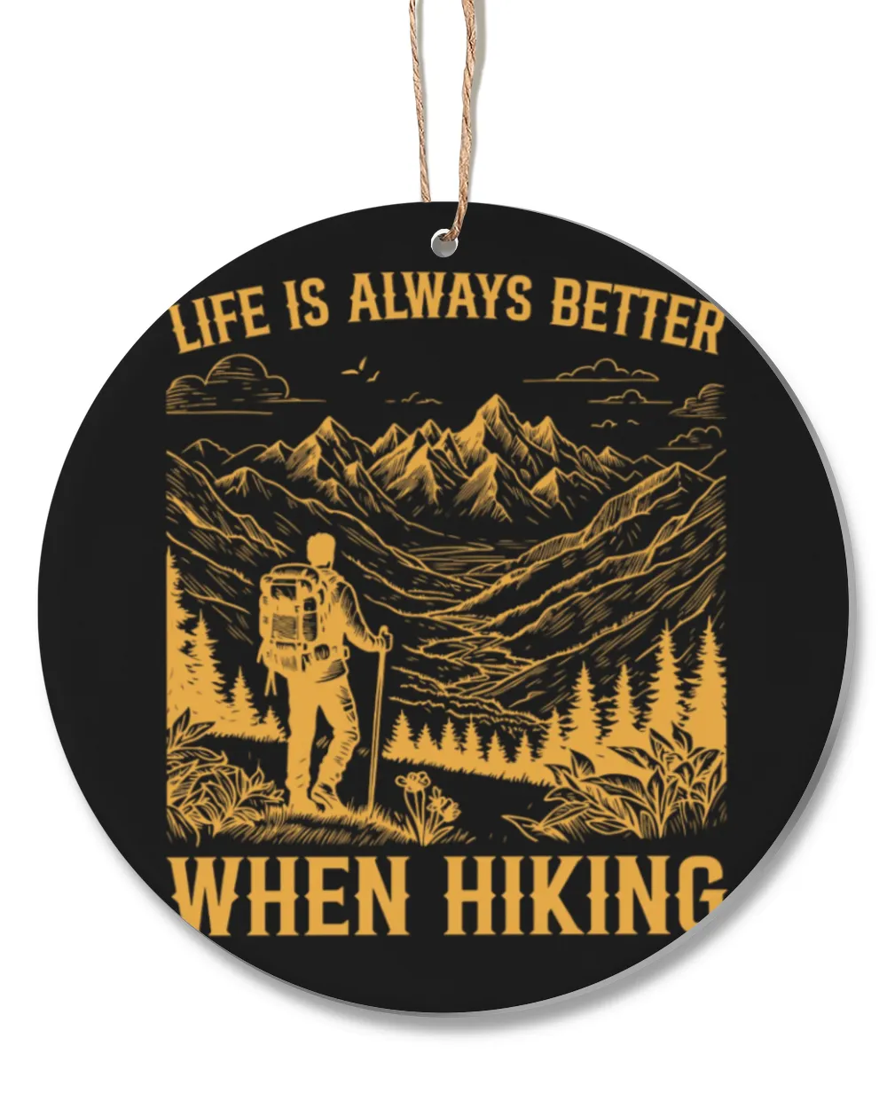 Hiking Trails - Life Is Always Better When Hiking Ornament