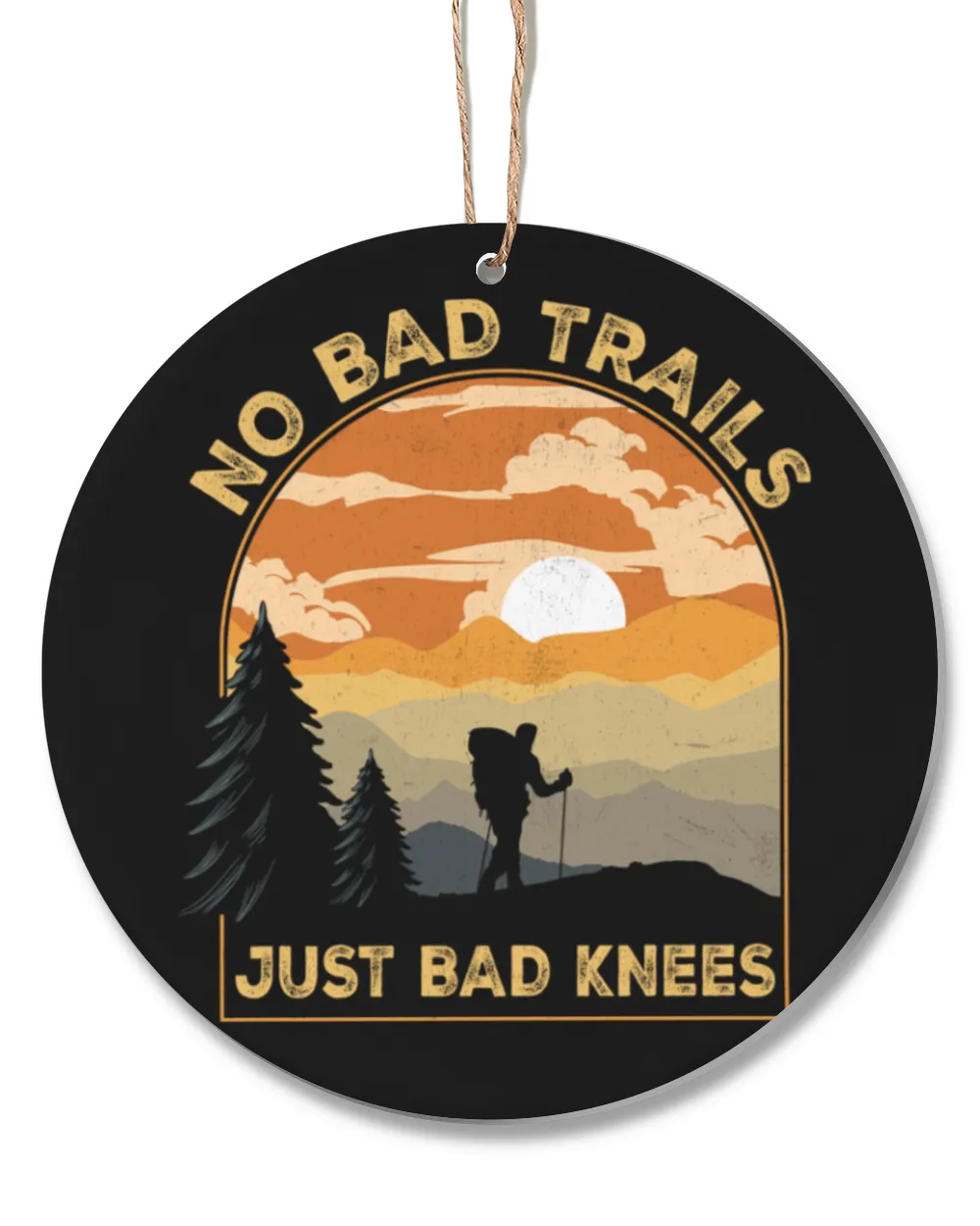 Hiking Trails - No Bad Trails Just Bad Knees Hiking Ornament