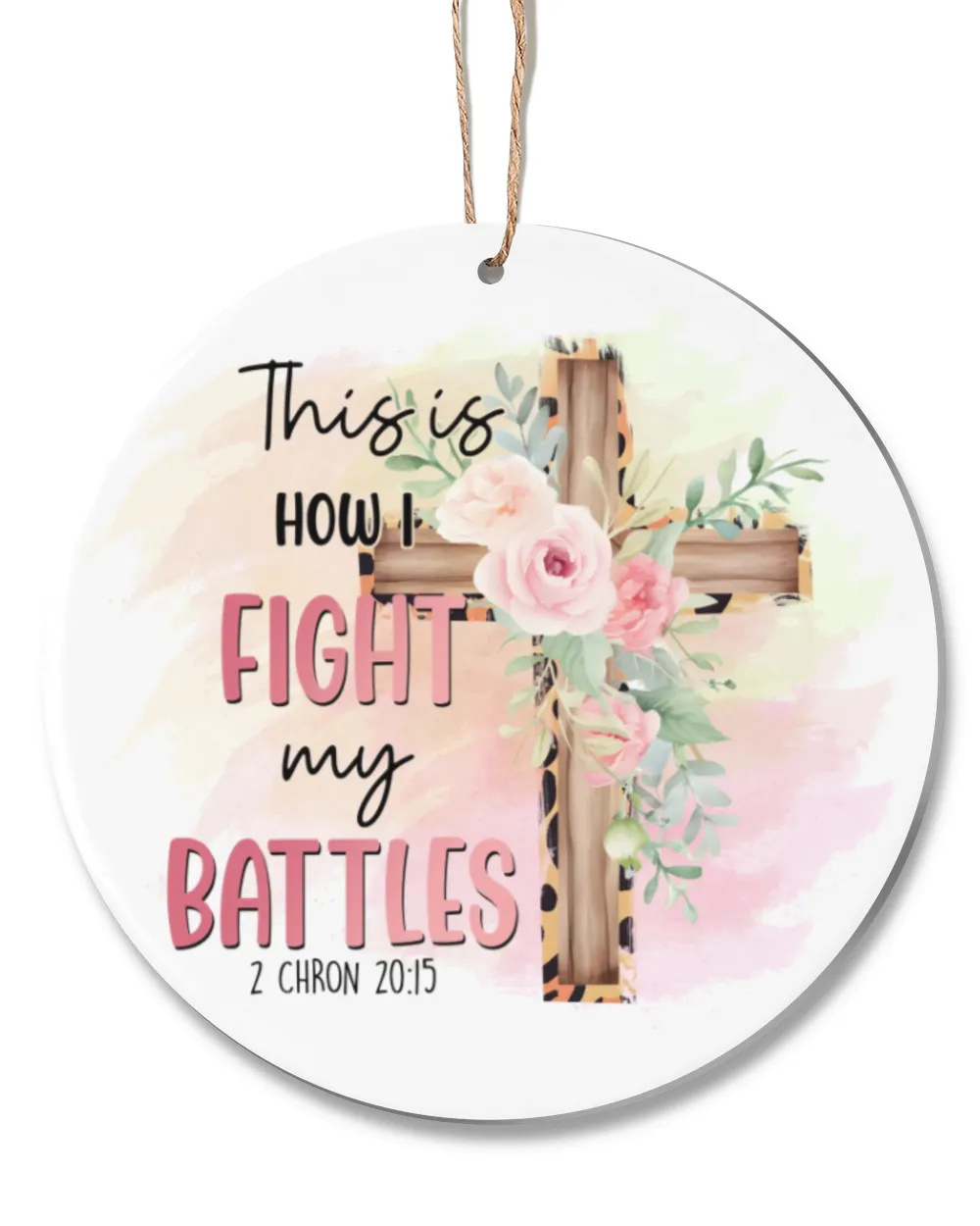 This is how I fight my battles - Jesus Christmas Ornament - JO191129