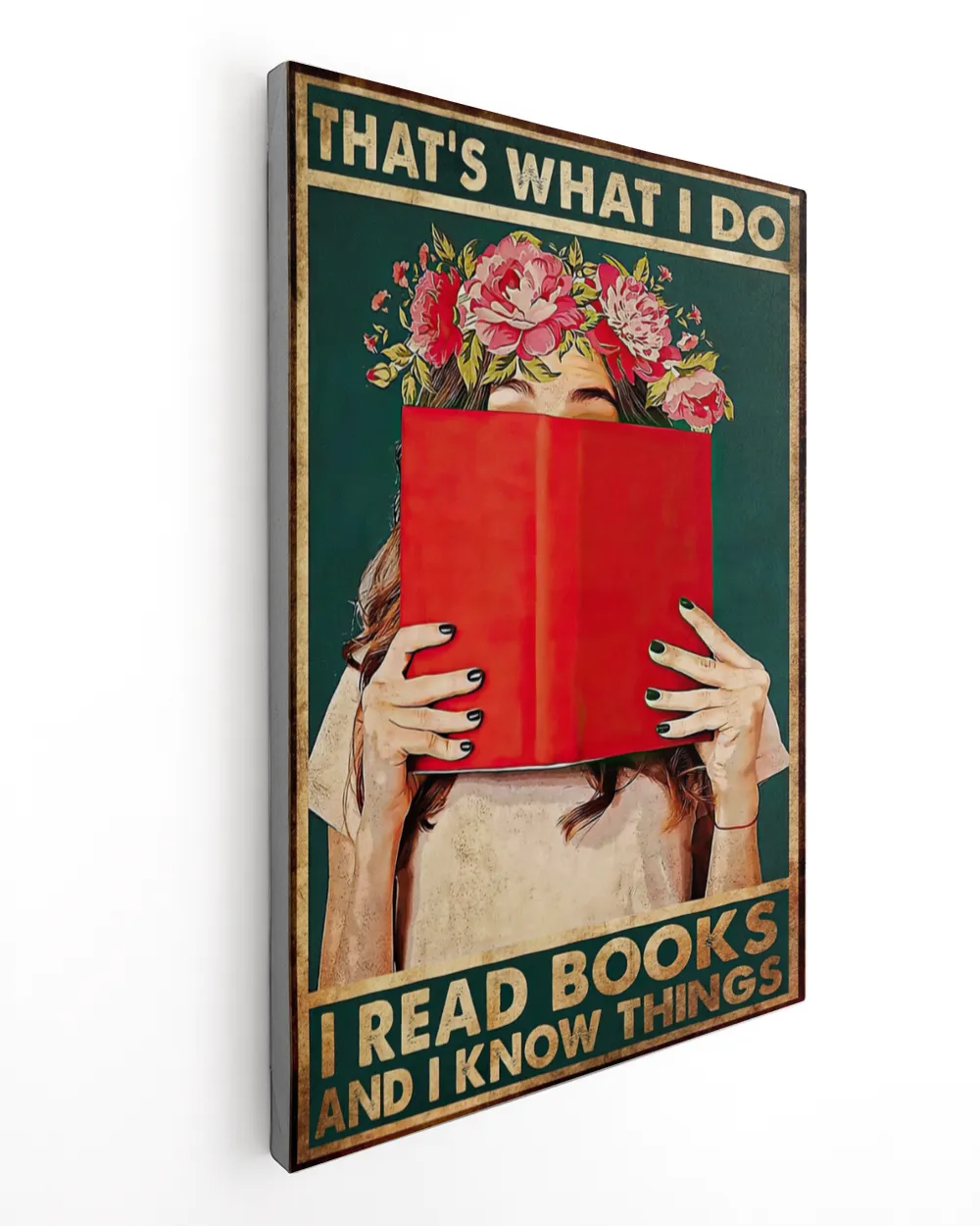 That's What I Do I Read Books And I Know Things Poster and Canvas Ready To Hang Canvas (16x24 inch) white 16x24in