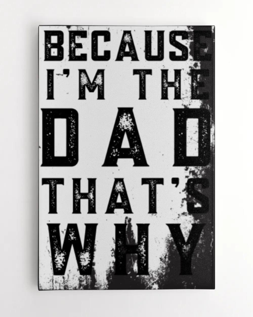 Because Im the dad thats why quotes funny