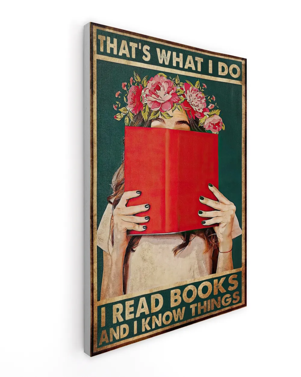 That's What I Do I Read Books And I Know Things Poster and Canvas Ready To Hang Canvas (24x36 inch) white 24x36in