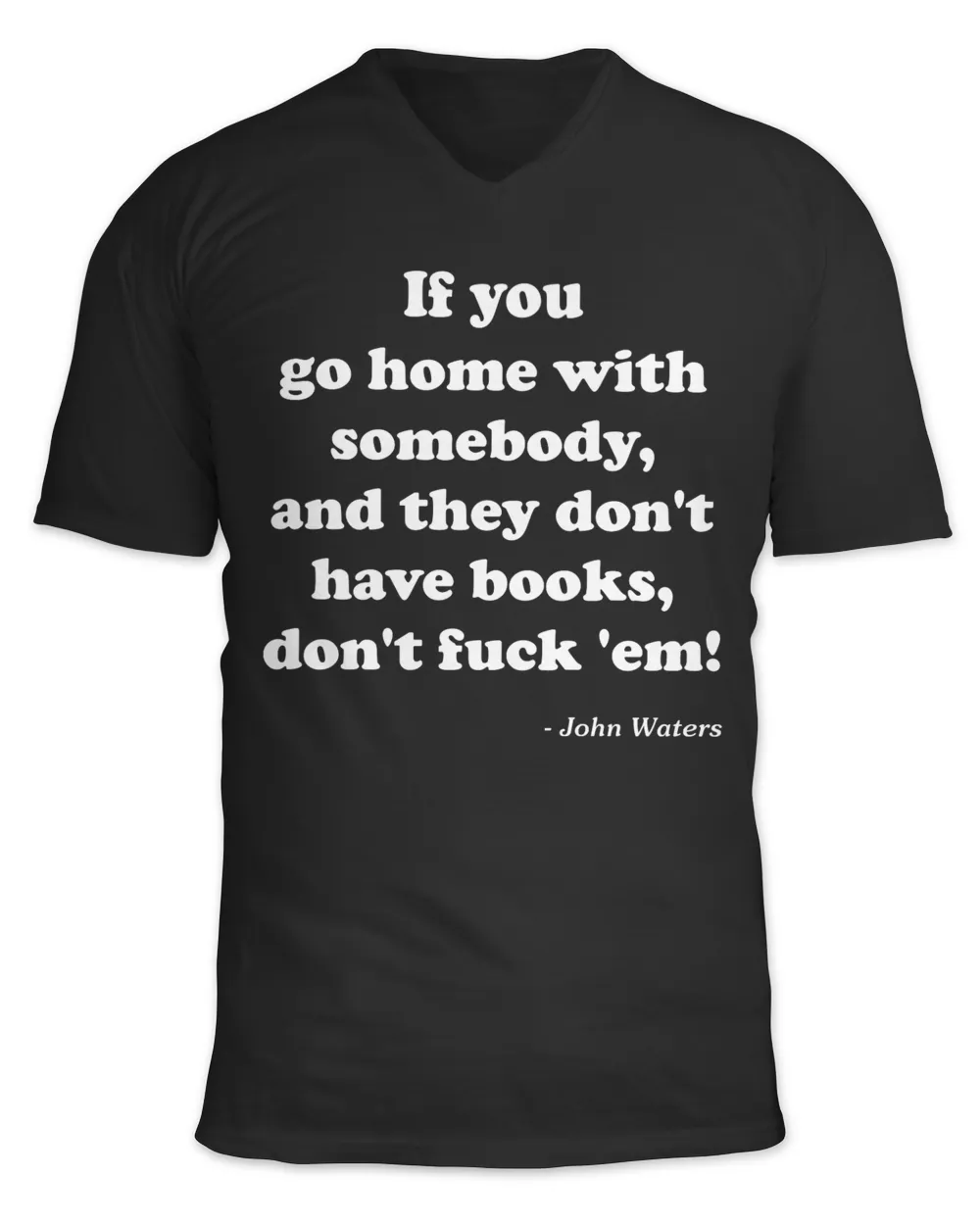 If you go home with somebody and they don't have books shirt