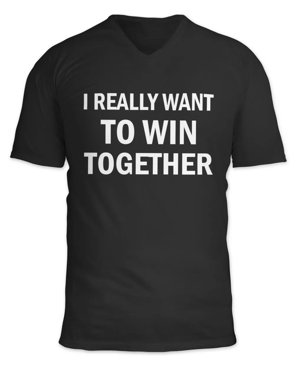 I Really Want To Win Together T Shirt