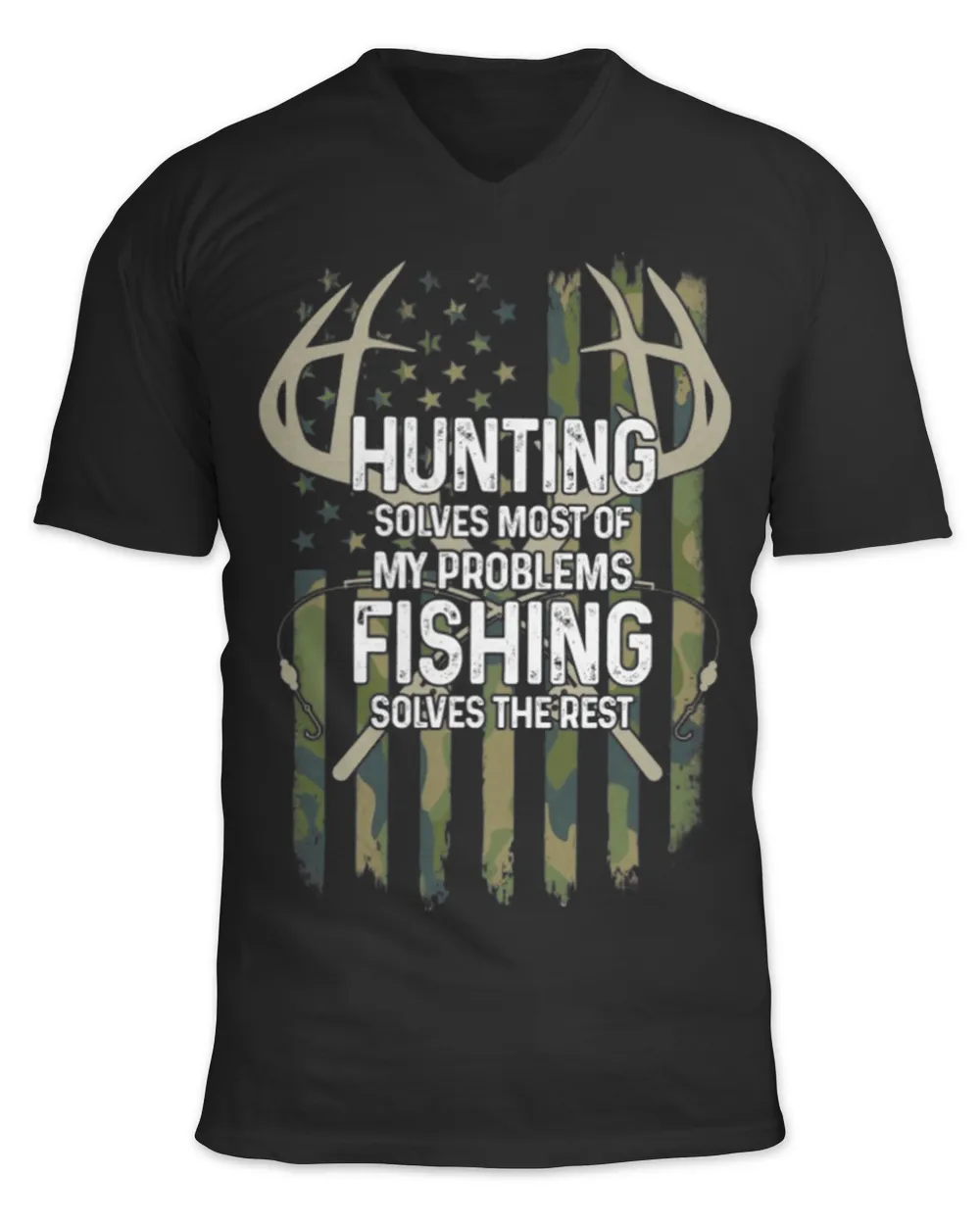 Hunting Solves Most Of My Problems Fishing Solves The Rest