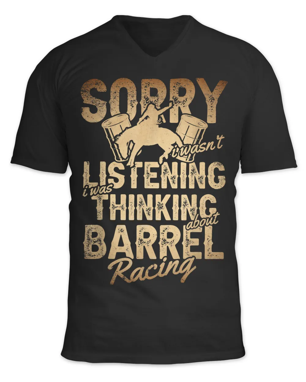 I Wasnt Listening I was thinking about barrel racing Racer