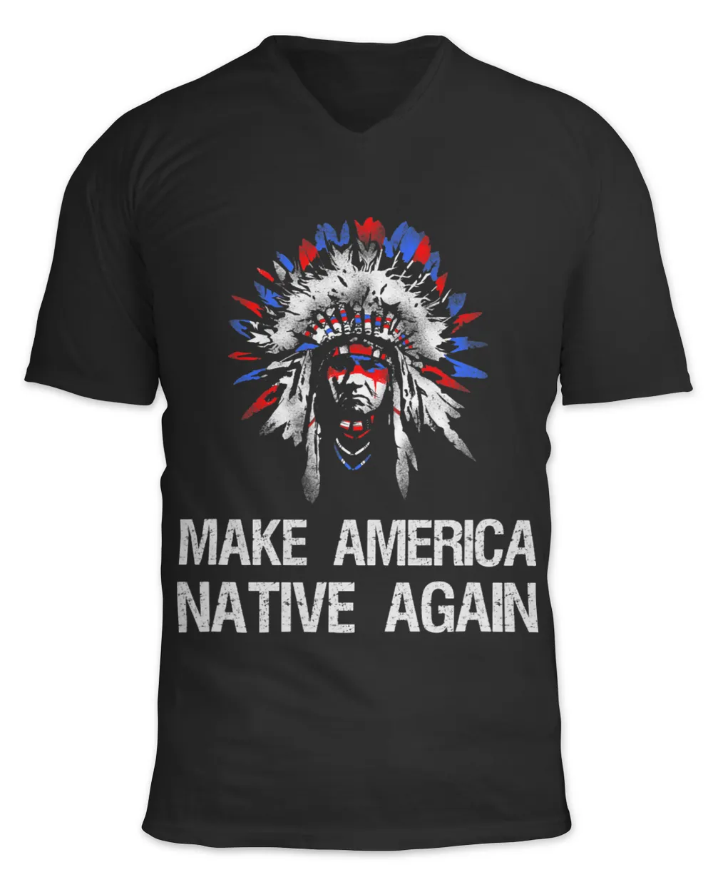 Anti Trump Native Indian Make America Native Again